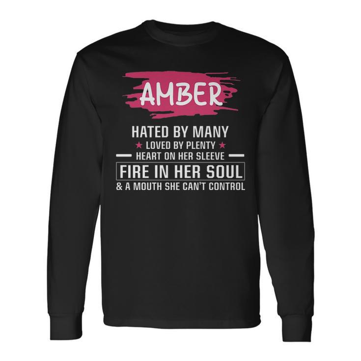 Amber Name Amber Hated By Many Loved By Plenty Heart Her Sleeve Long Sleeve T-Shirt
