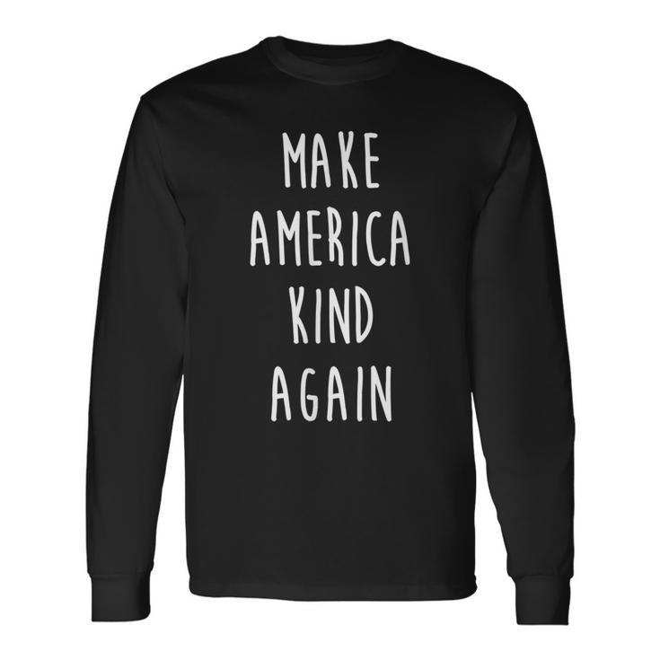 Make America Kind Again Political President Political Long Sleeve T-Shirt T-Shirt