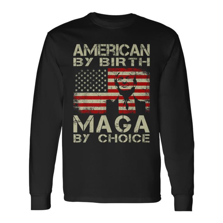 American By Birth Maga By Choice Pro Trump 2024 Us Flag Long Sleeve T-Shirt