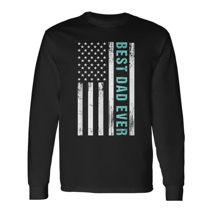 American Flag Best Dad Ever Fathers Day Long Sleeve T-Shirt T-Shirt