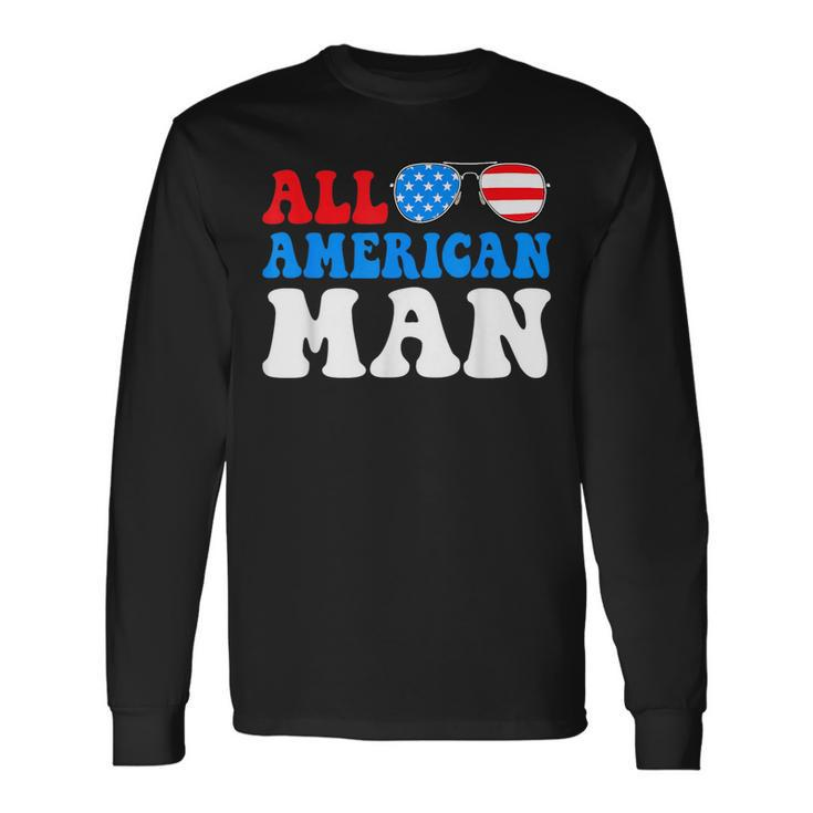 All American Man American Flag 4Th Of July Patriotic Long Sleeve T-Shirt T-Shirt