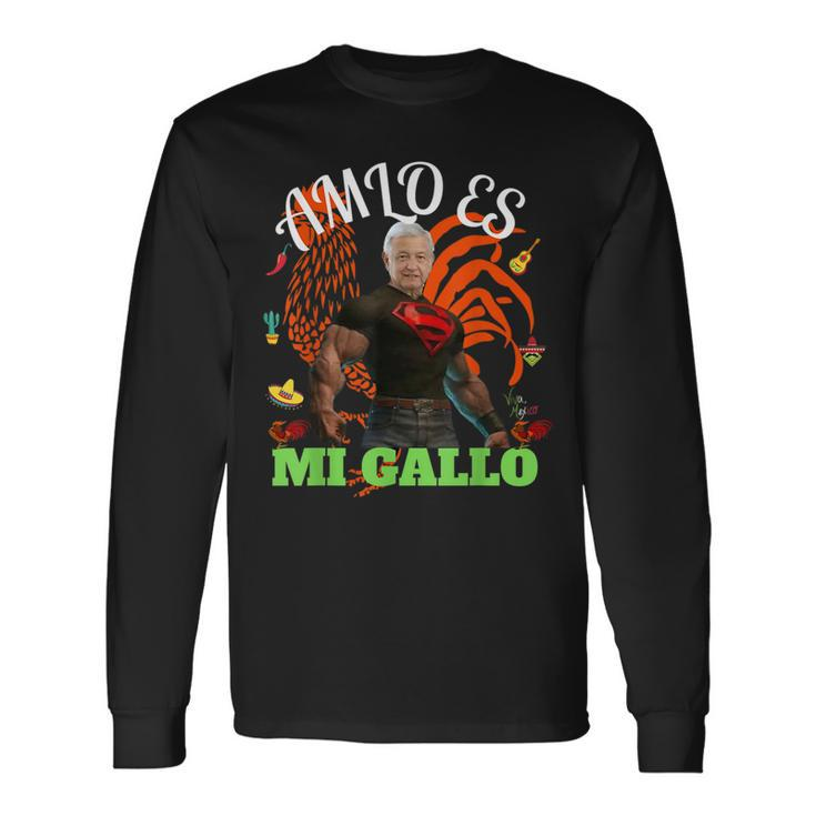 Amlo Es Mi Gallo Amlo El Mejor Presidente De Mexico Long Sleeve T-Shirt