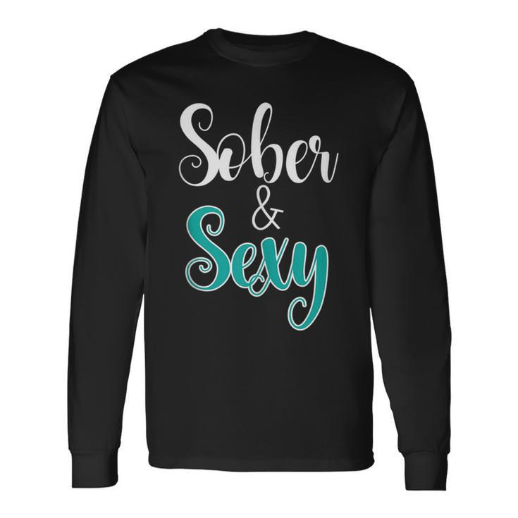 & Cute Sober And Sexy Anti Drug And Alcohol Awareness Long Sleeve T-Shirt T-Shirt