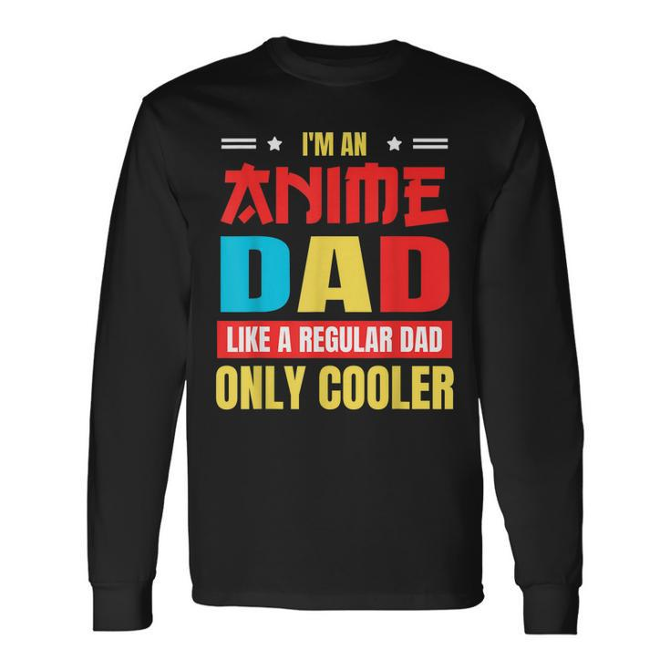Anime Dad Like A Regular Dad Only Cooler Otaku Fathers Day Long Sleeve T-Shirt T-Shirt