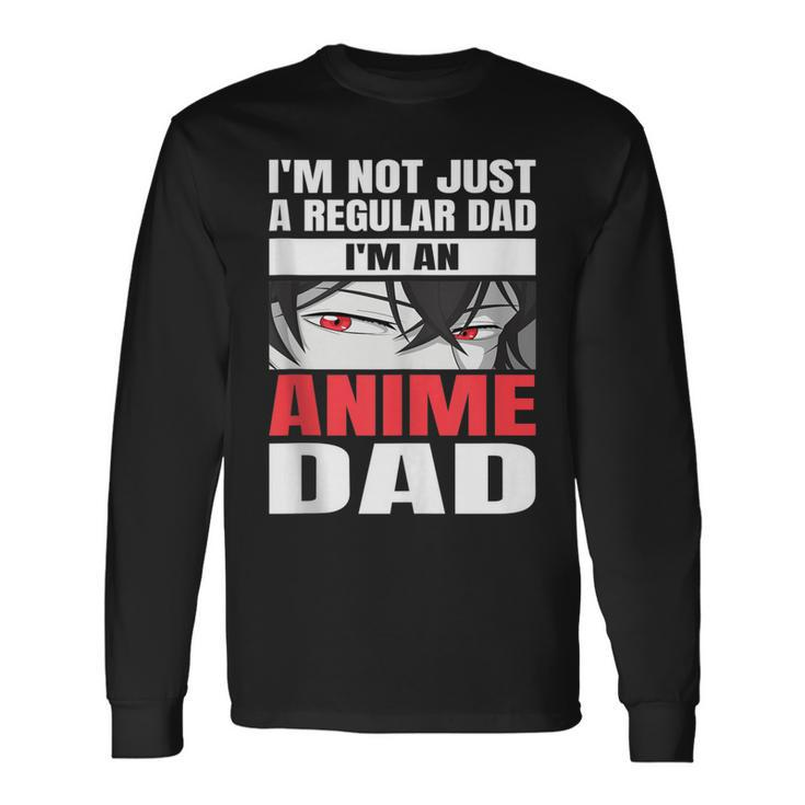 Anime Fathers Birthday Im An Anime Dad Fathers Day Long Sleeve T-Shirt T-Shirt