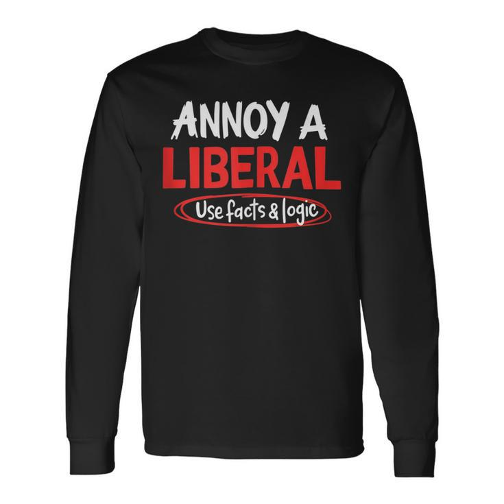 Annoy A Liberal Use Facts And Logic Long Sleeve T-Shirt T-Shirt
