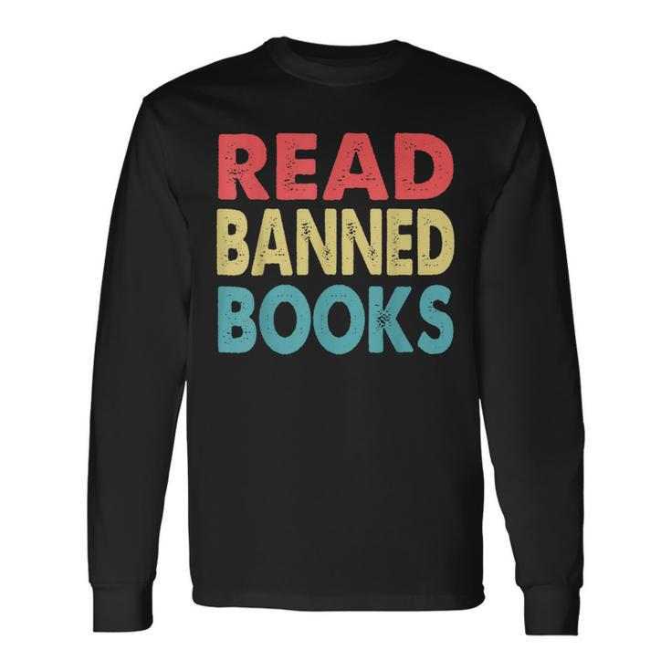 Anti Censorship Reading Quote Retro I Read Banned Books Long Sleeve T-Shirt