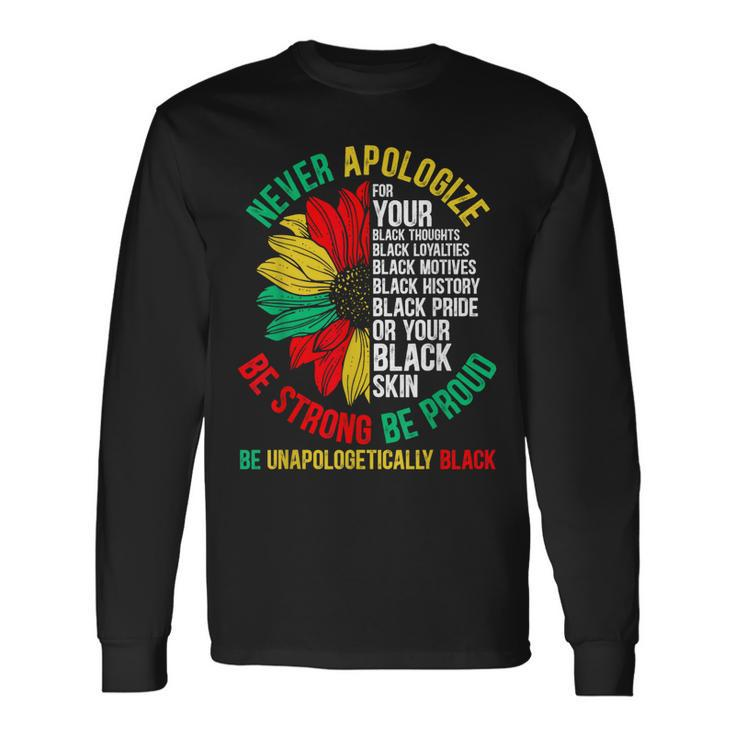 Never Apologize For Your Blackness Black History Junenth Long Sleeve T-Shirt T-Shirt