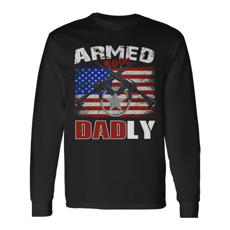 Armed And Dadly 2023 Deadly Father For Fathers Day Long Sleeve T-Shirt