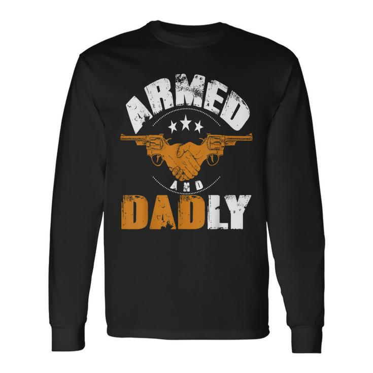 Armed And Dadly Dad Father Long Sleeve T-Shirt T-Shirt