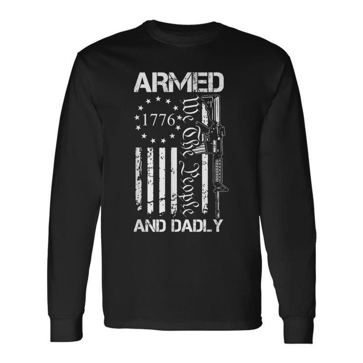 Armed And Dadly Deadly Father For Fathers Day Usa Flag Long Sleeve T-Shirt T-Shirt