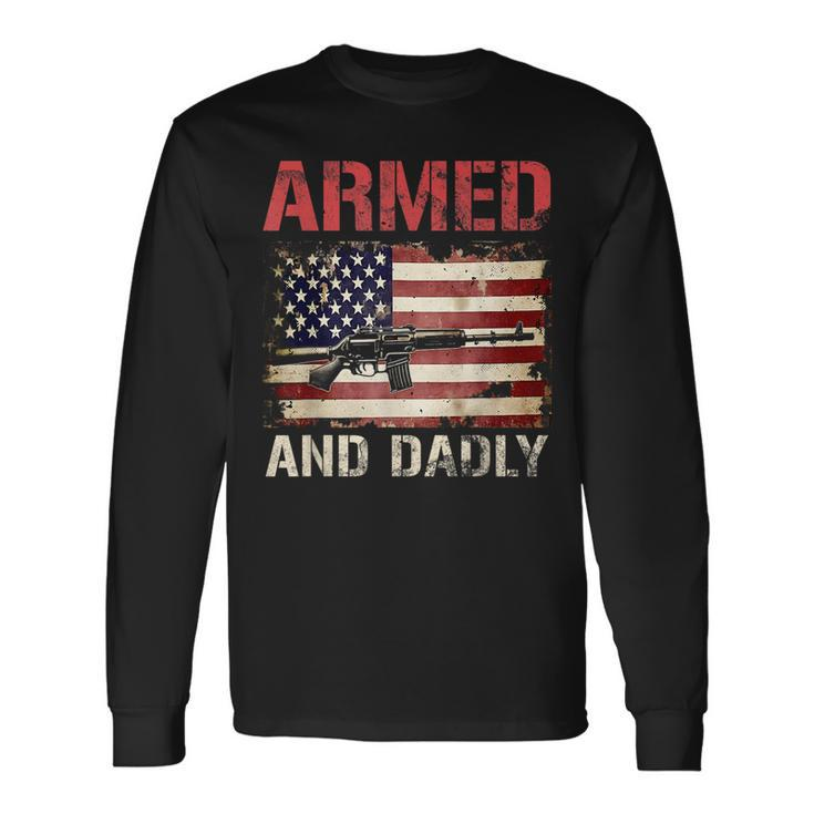 Armed And Dadly Deadly Father For Fathers Day Usa Flag Long Sleeve T-Shirt T-Shirt