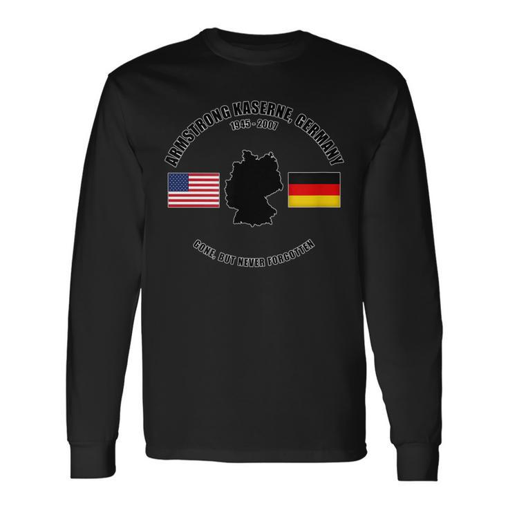 Armstrong Kaserne Germany Gone But Never Forgotten Veteran Long Sleeve T-Shirt T-Shirt