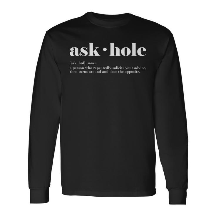 Ask-Hole It's A Noun Annoy Call Out That Friend Long Sleeve T-Shirt