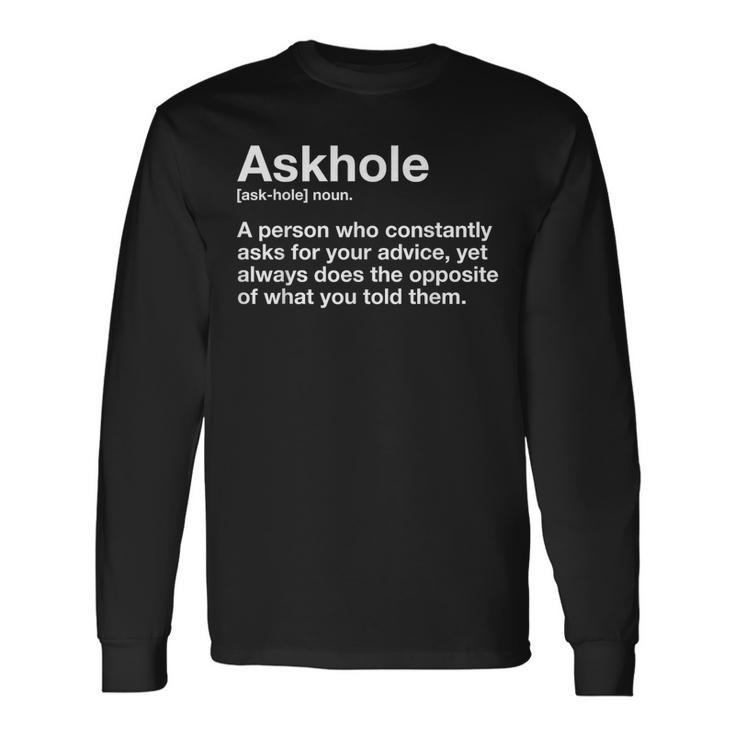 Askhole Definition Hilarious Gag Dictionary Adult Long Sleeve T-Shirt
