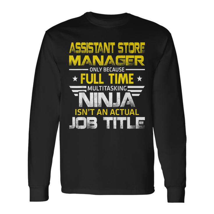 Assistant Store Manager Wizard Isnt An Actual Job Title Long Sleeve T-Shirt T-Shirt