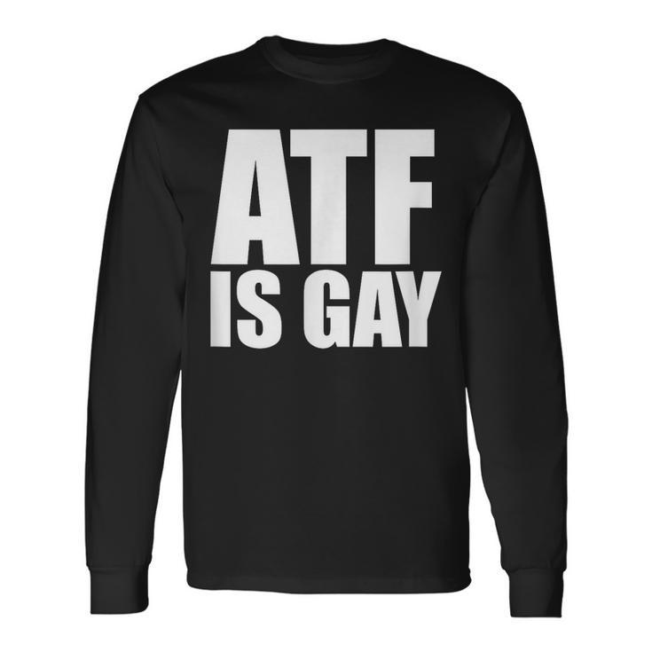 Atf Is Gay Long Sleeve T-Shirt Gifts ideas
