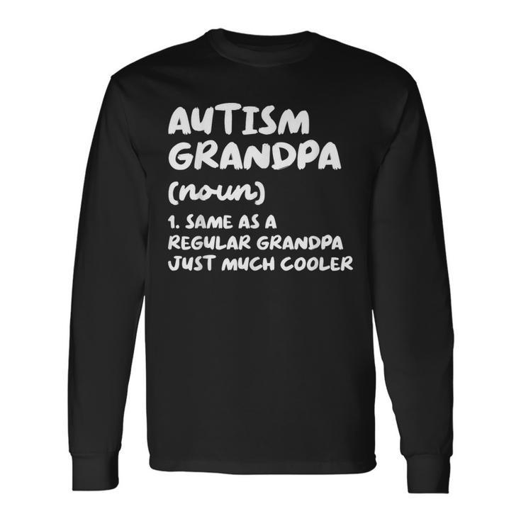 Autism Grandpa Definition Long Sleeve T-Shirt T-Shirt