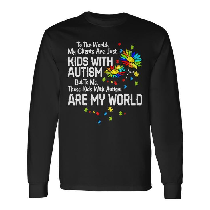 With Autism Are My World Bcba Rbt Aba Therapist Long Sleeve