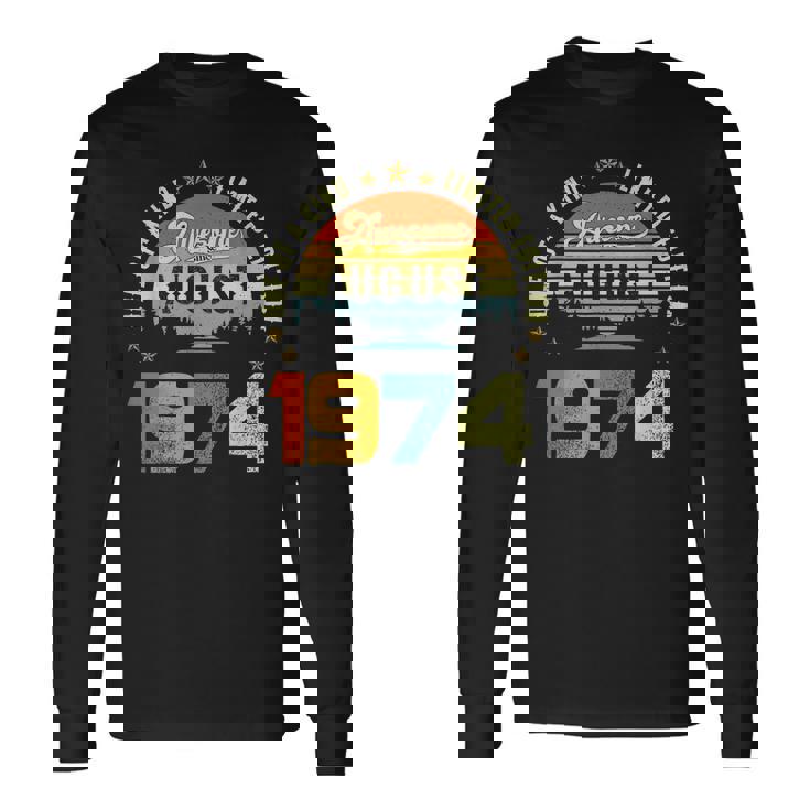 Awesome Since August 1974 One Of A Kind Limited Edition Long Sleeve T-Shirt T-Shirt