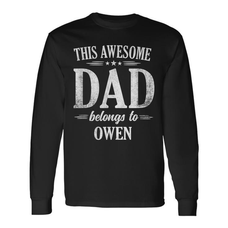 This Awesome Dad Belongs To Owen Fathers Day Birthday Long Sleeve T-Shirt T-Shirt