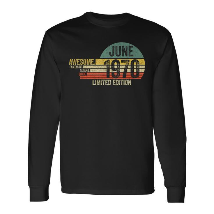 Awesome Since June 1970 Legend Since June 1970 Birthday Long Sleeve T-Shirt