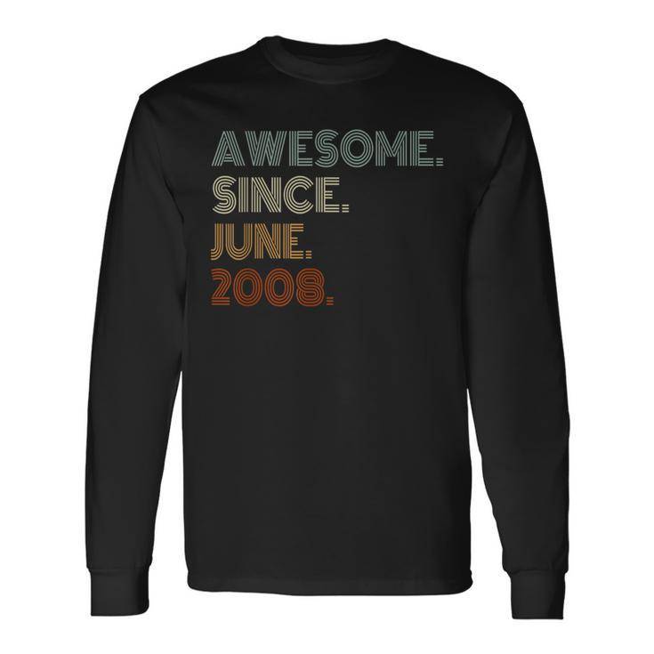 Awesome Since June 2008 15Th Birthday 15 Years Old Boy Long Sleeve T-Shirt