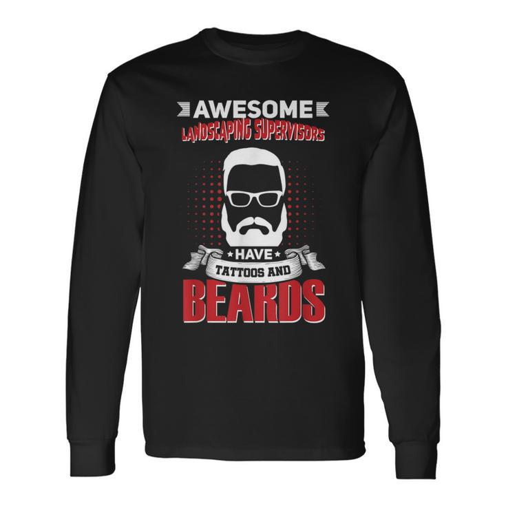 Awesome Landscaping Supervisors Job Coworker Tattoo Beard Long Sleeve T-Shirt