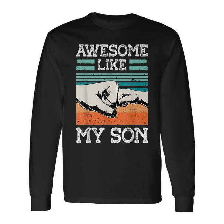 Awesome Like My Son Fathers Day Dad Joke Long Sleeve T-Shirt T-Shirt