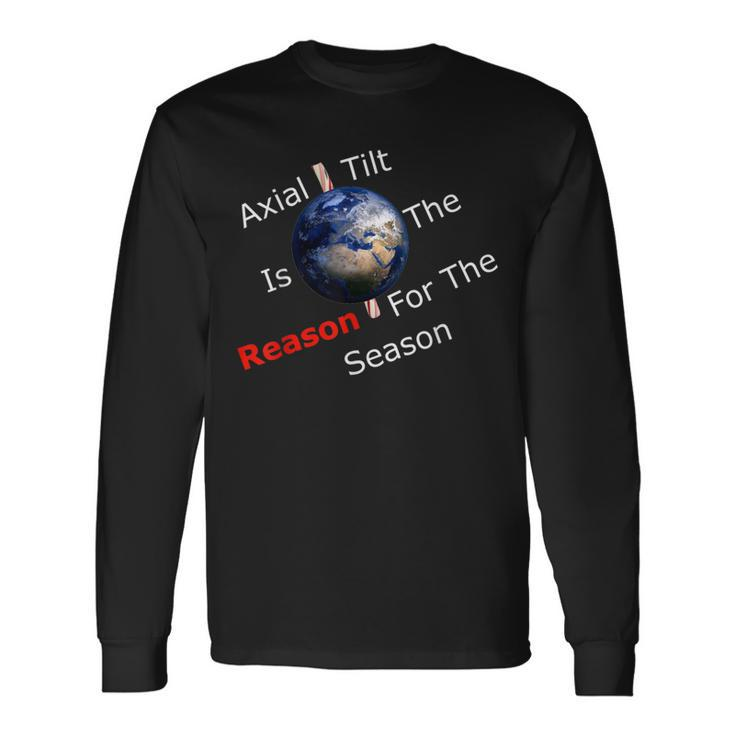 Axial Tilt Is The Reason For The Season Atheist Christmas Long Sleeve T-Shirt