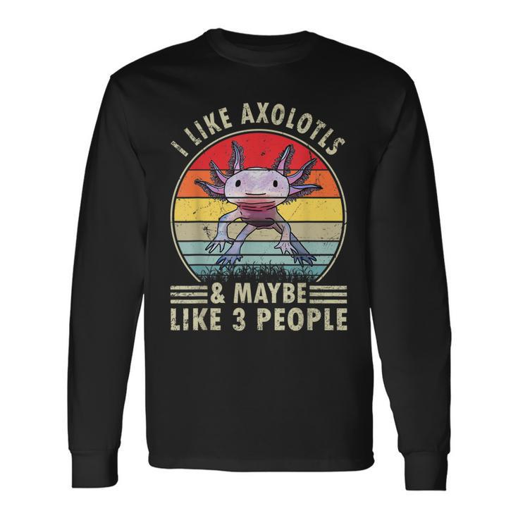 I Like Axolotls And Maybe Like 3 People Retro 90S Axolotl Long Sleeve T-Shirt T-Shirt Gifts ideas