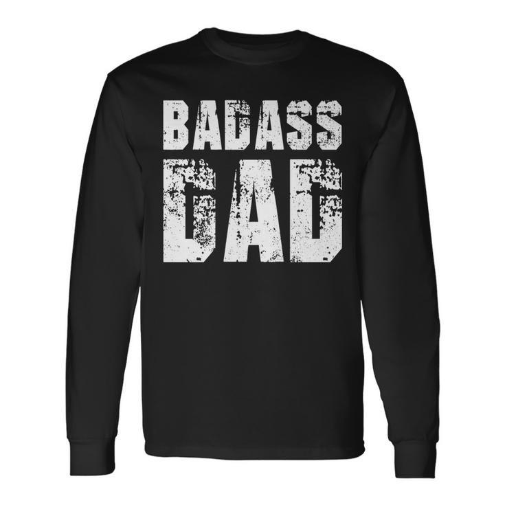 Badass Dad Awesome Parenting Father For Dad Long Sleeve T-Shirt T-Shirt