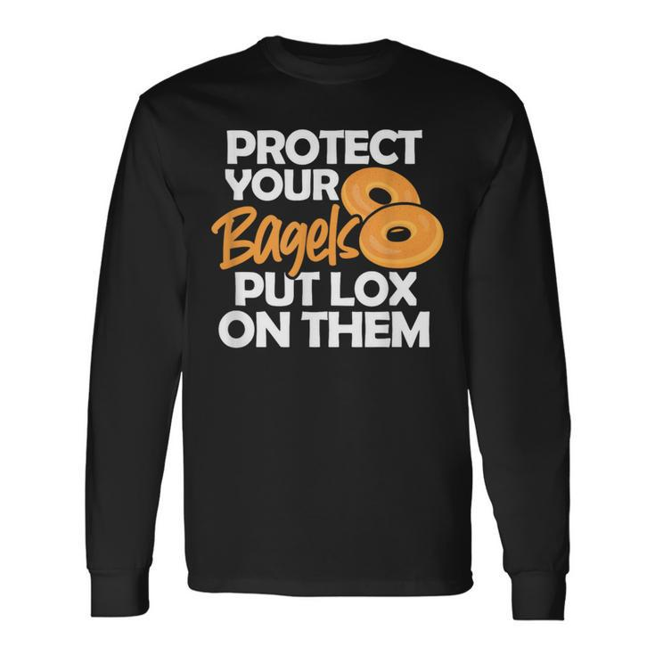 Bagel Protect Your Bagels Put Lox On Them Long Sleeve T-Shirt