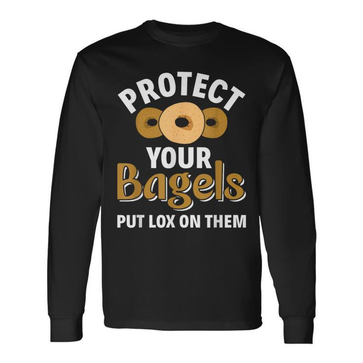 Bagel Protect Your Bagels Put Lox On Them Bagel Long Sleeve T-Shirt