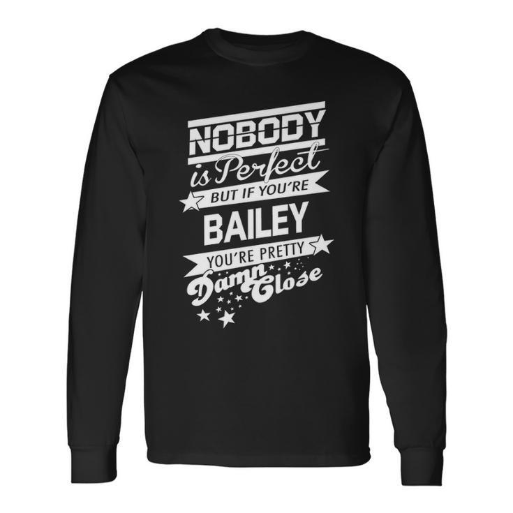 Bailey Name If You Are Bailey Long Sleeve T-Shirt