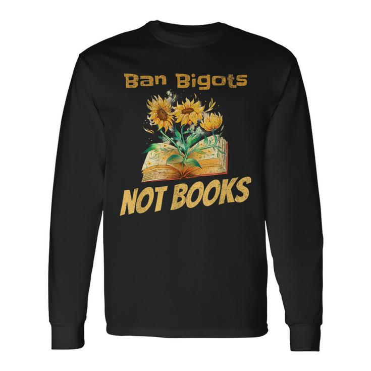 Ban Bigots Not Books Bookish Reading Banned Books Retro Reading  Long Sleeve T-Shirt