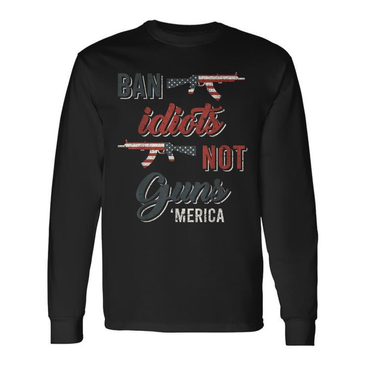 Ban Idiots Not Guns Flag Long Sleeve T-Shirt
