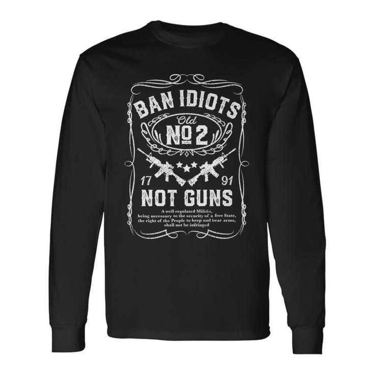 Ban Idiots Not Guns Pro 2Nd Amendment Republican Trump Long Sleeve T-Shirt