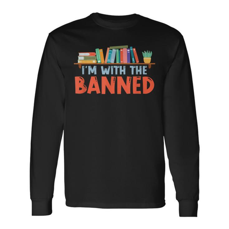 Im With The Banned For Book Lovers Long Sleeve T-Shirt T-Shirt Gifts ideas