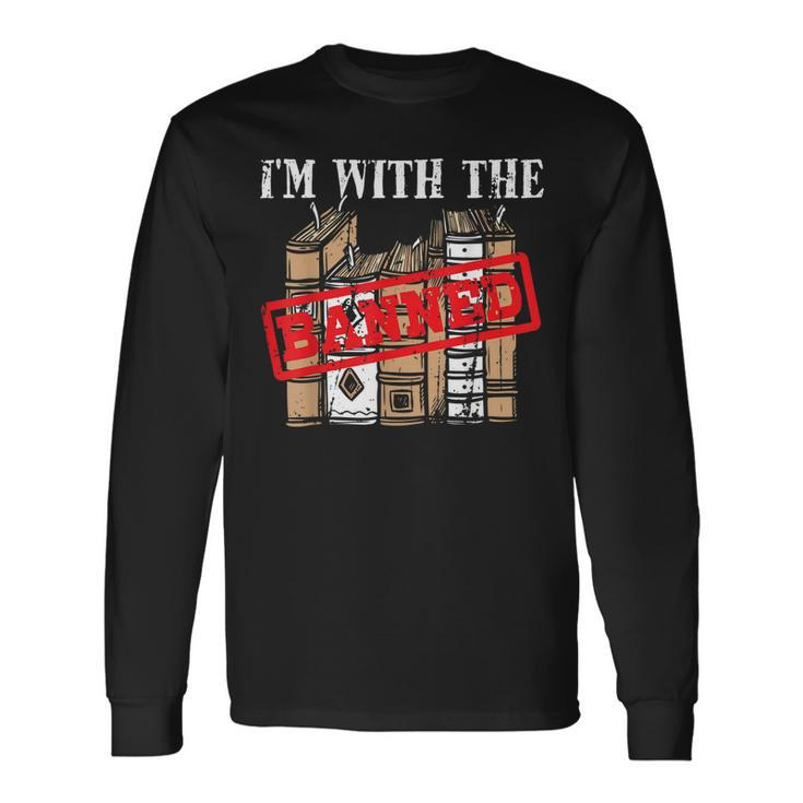 Im With The Banned Books For A Protest Geek Long Sleeve T-Shirt Gifts ideas