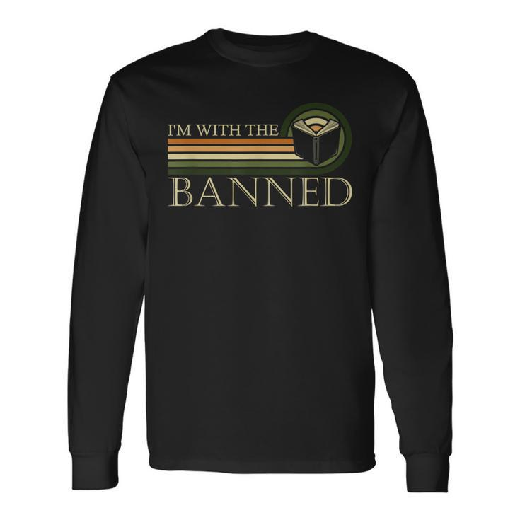 Im With The Banned Books I Read Banned Books Lovers Long Sleeve T-Shirt