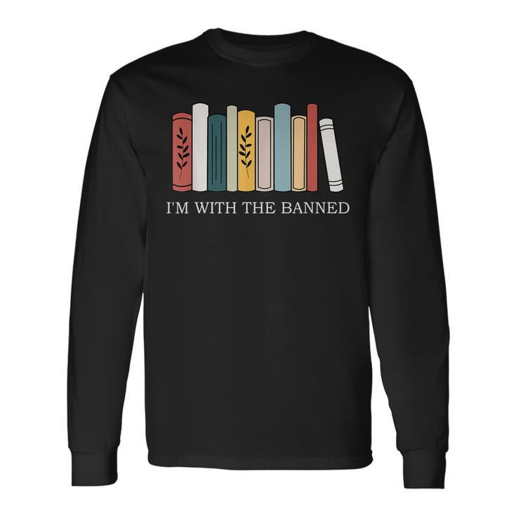 Im With The Banned Books I Read Banned Reader Books Lover Long Sleeve T-Shirt