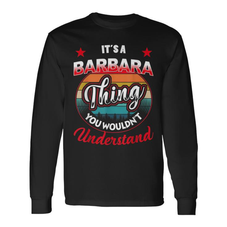 Barbara Name Its A Barbara Thing Long Sleeve T-Shirt
