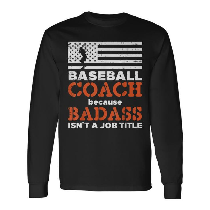 Baseball Coach Badass Job Title Us Flag Patriotic Patriotic Long Sleeve T-Shirt