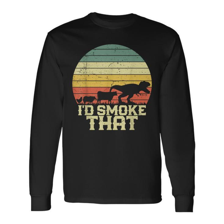 Bbq Id Smoke That Smoking Grilling Dinosaur Long Sleeve T-Shirt