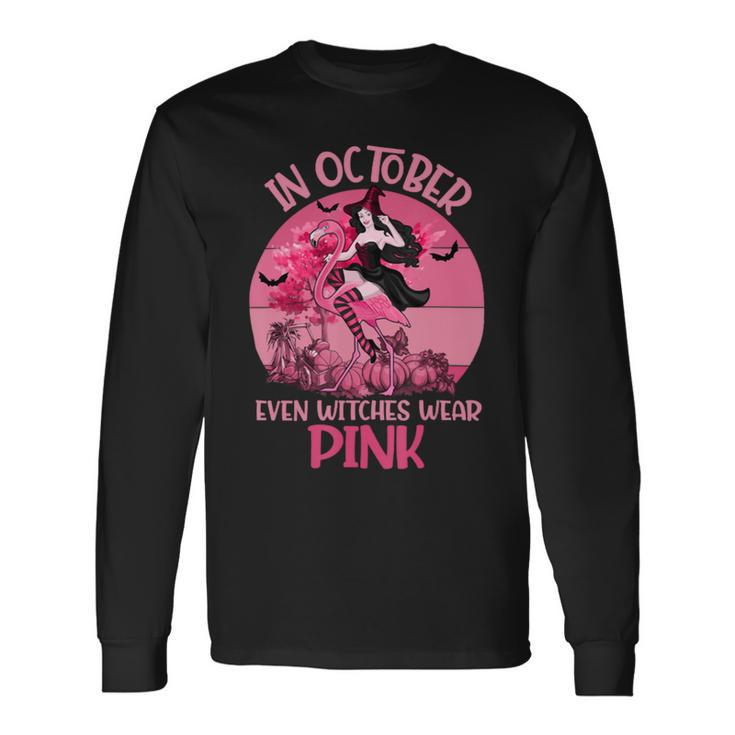 Bc Breast Cancer Awareness In October Even Witches Wear Pink Breast Cancer Long Sleeve T-Shirt