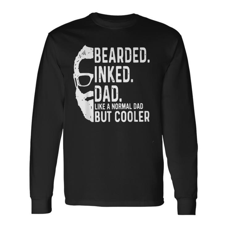 Bearded Inked Dad Like A Normal Dad But Cooler Fathers Day Long Sleeve T-Shirt T-Shirt