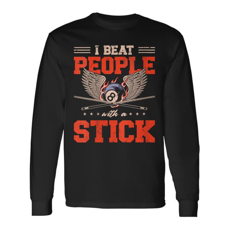 I Beat People With Stick Snooker Pool Billiards Player Long Sleeve T-Shirt