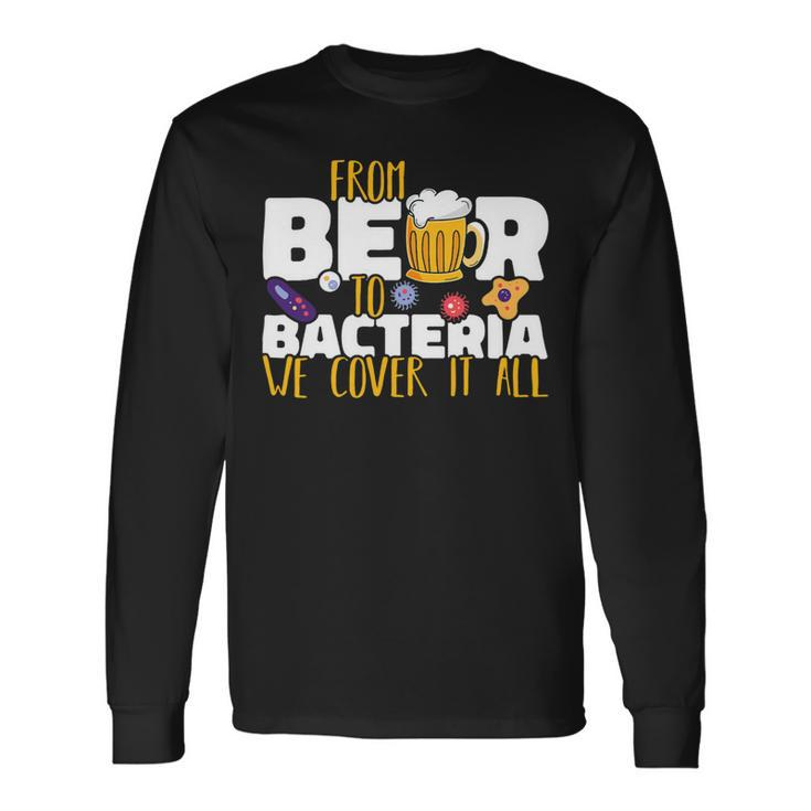 Beer From Beer To Bacteria We Cover It All Microbiology Science Long Sleeve T-Shirt
