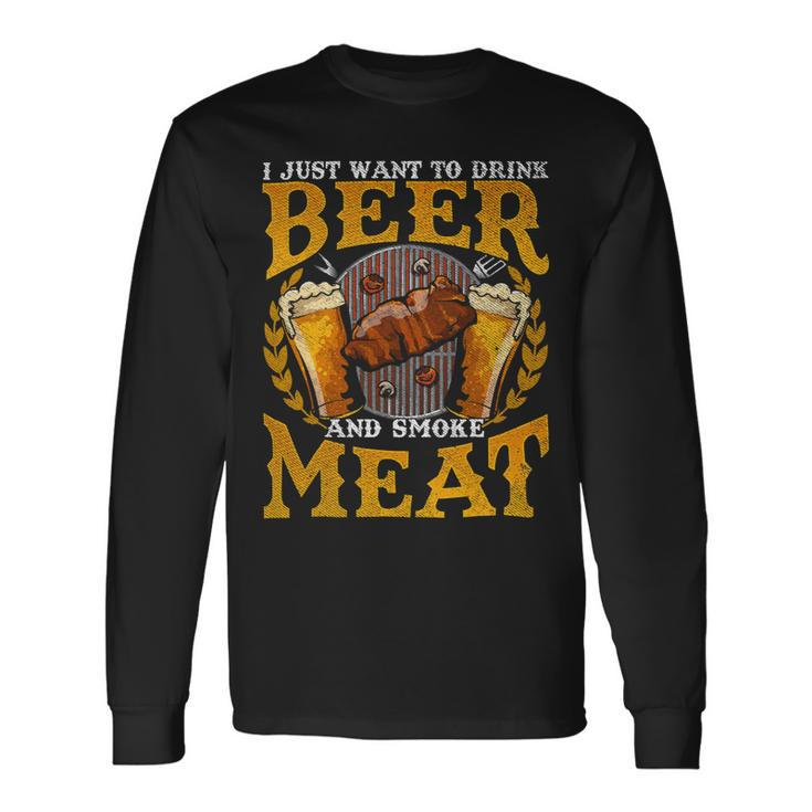 Beer Bbq I Just Want To Drink Beer And Smoke Meat Barbecue70 Long Sleeve T-Shirt